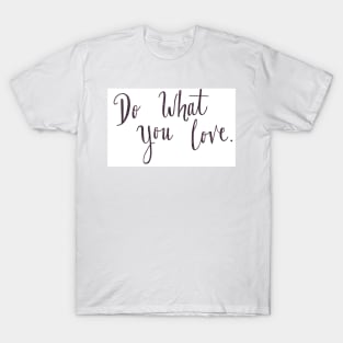 Do What You Love T-Shirt